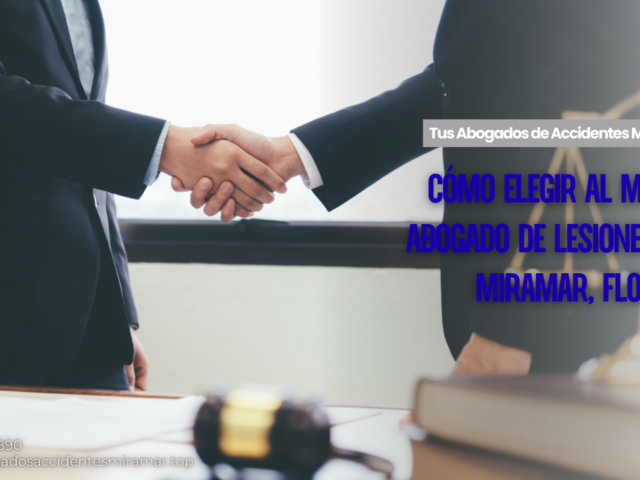 Cómo elegir al mejor abogado de lesiones en Miramar, Florida