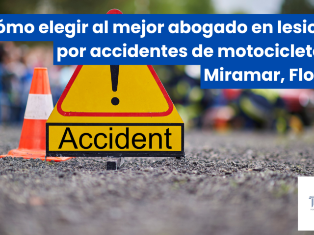 Cómo elegir al mejor abogado en lesiones por accidentes de motocicleta en Miramar, Florida