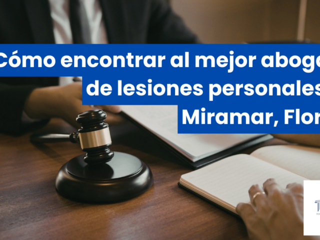 Cómo encontrar al mejor abogado de lesiones personales en Miramar, Florida