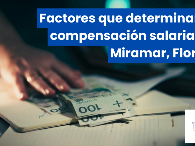 Factores que determinan la compensación salarial en Miramar, Florida