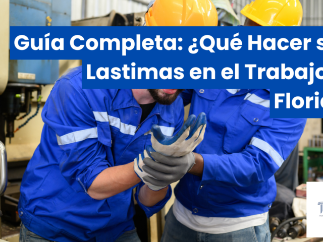 Guía Completa: ¿Qué Hacer si te Lastimas en el Trabajo en Florida?