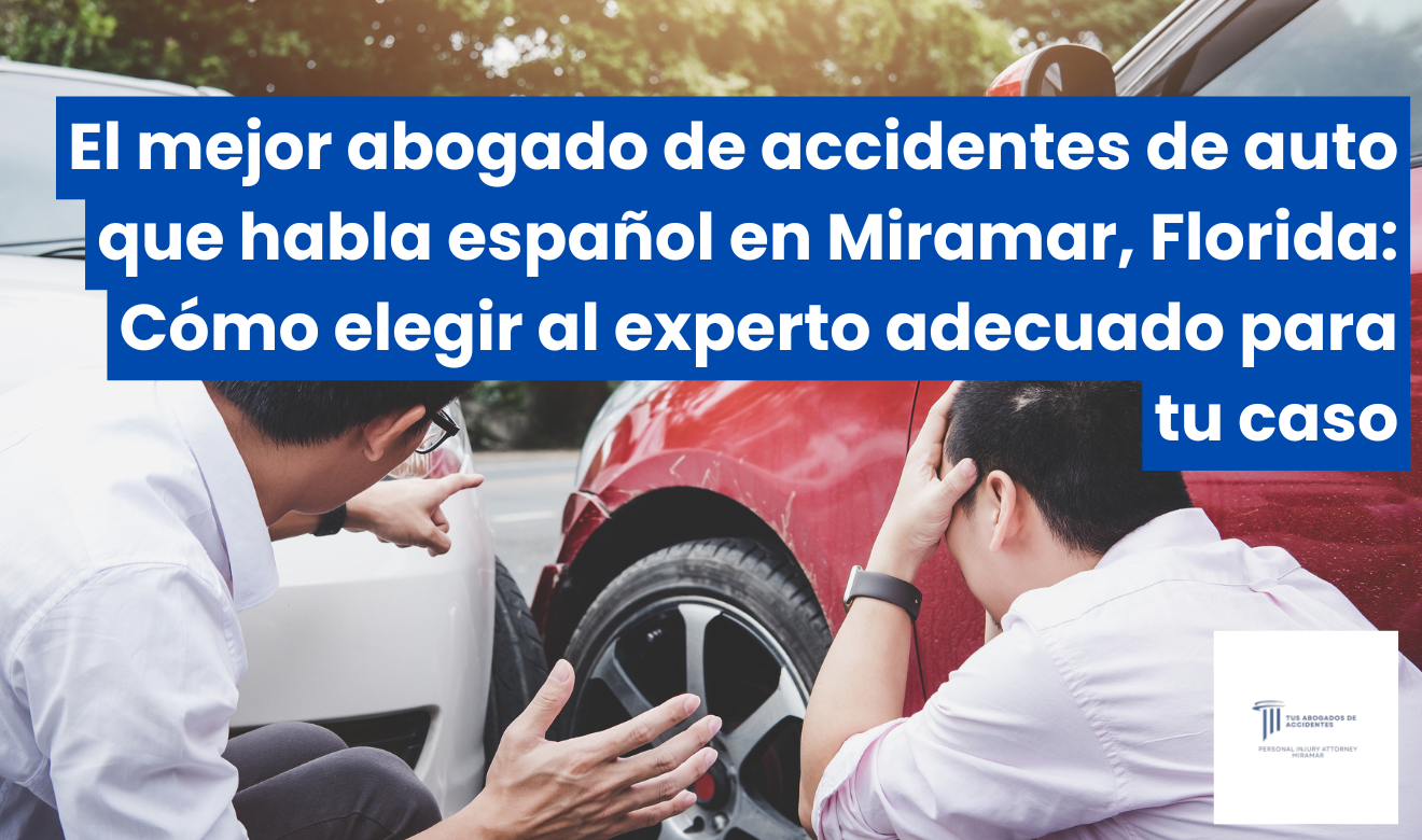 mejor abogado de accidentes de auto en Miramar que hable español