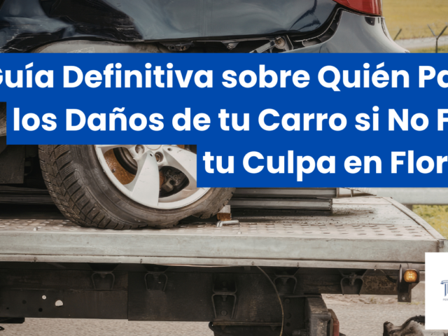 Guía Definitiva sobre Quién Paga los Daños de tu Carro si No Fue tu Culpa en Florida