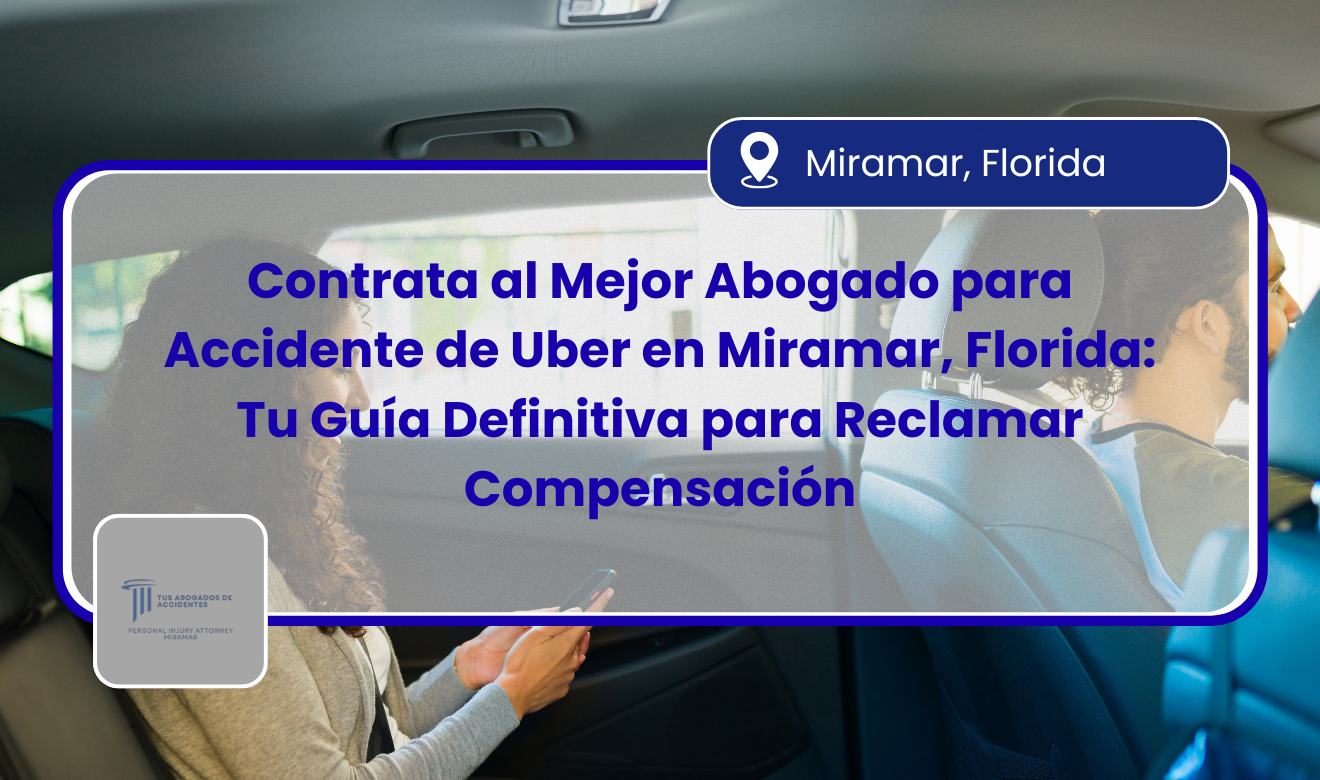 abogado para accidente de Uber en Miramar