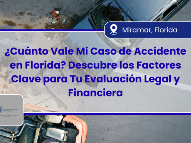 ¿Cuánto Vale Mi Caso de Accidente en Florida? Descubre los Factores Clave para Tu Evaluación Legal y Financiera